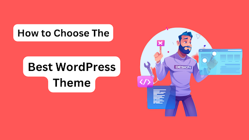 how-to-choose-the-best-wordpress-theme-things-to-consider