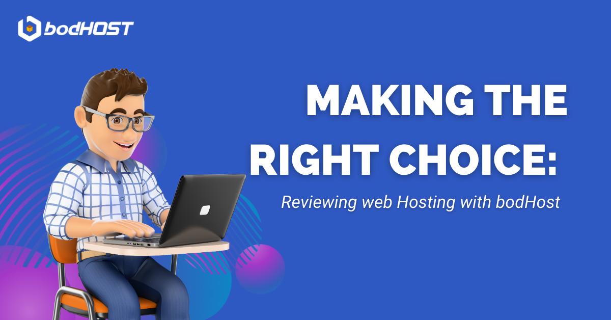 Making the Right Choice- A Comprehensive Review of Web Hosting with bodHost